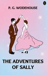 The Adventures Of Sally - Wodehouse P. G.