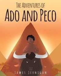 The Adventures of Ado and Peco - James Jernigan