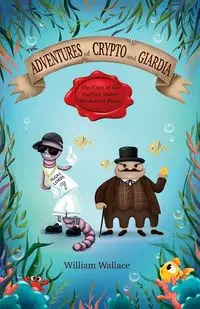 The Adventures of Crypto and Giardia - Wallace William