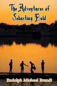 The Adventures of Sebastian Bold - Rudolph Michael Brandt