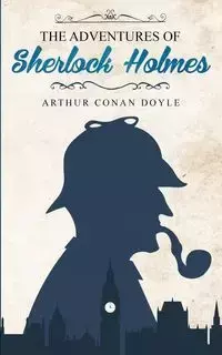 The Adventures of Sherlock Holmes - Arthur Conan Doyle