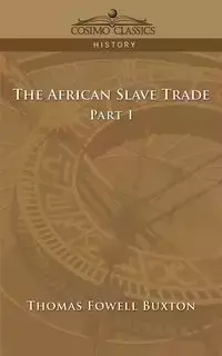 The African Slave Trade - Part I - Thomas Buxton Fowell