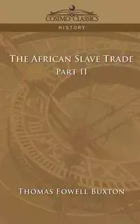 The African Slave Trade - Part II - Thomas Buxton Fowell