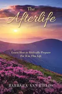 The Afterlife - Barbara Ann Fields