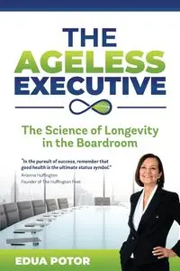 The Ageless Executive - Potor Edua