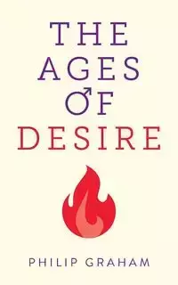 The Ages of Desire - Graham Philip