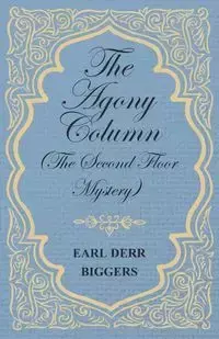 The Agony Column (The Second Floor Mystery) - Earl Biggers Derr