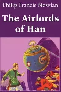 The Airlords of Han - Philip Francis Nowlan