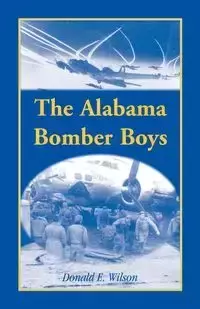 The Alabama Bomber Boys - E. Wilson Donald