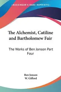 The Alchemist, Catiline and Bartholomew Fair - Ben Jonson