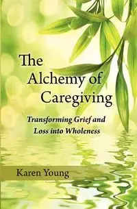 The Alchemy of Caregiving - Young Karen