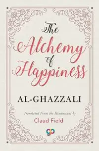 The Alchemy of Happiness - Al-Ghazzali