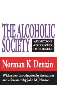 The Alcoholic Society - Norman K. Denzin