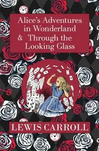 The Alice in Wonderland Omnibus Including Alice's Adventures in Wonderland and Through the Looking Glass (with the Original John Tenniel Illustrations) (Reader's Library Classics) - Carroll Lewis