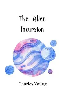 The Alien Incursion - Young Charles