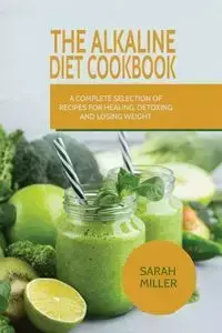 The Alkaline Diet CookBook - Sarah Miller