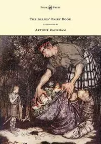 The Allies' Fairy Book - Illustrated by Arthur Rackham - Edmund Gosse