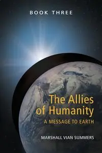 The Allies of Humanity Book Three - Marshall Summers Vian