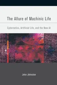 The Allure of Machinic Life - John Johnston