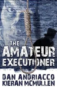 The Amateur Executioner - Dan Andriacco