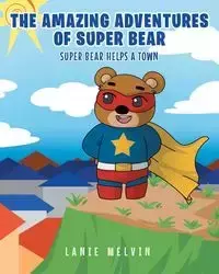 The Amazing Adventures Of Super Bear - Melvin Lanie