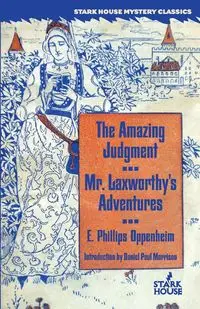 The Amazing Judgment / Mr. Laxworthy's Adventures - Oppenheim E. Phillips