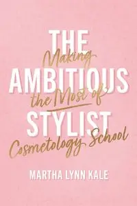 The Ambitious Stylist - Martha Lynn Kale