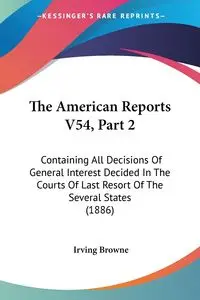 The American Reports V54, Part 2 - Irving Browne