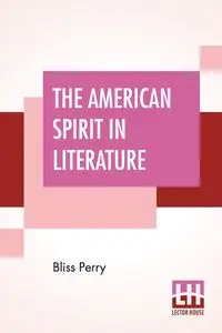 The American Spirit In Literature - Perry Bliss