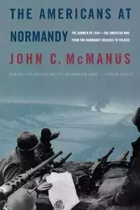 The Americans at Normandy - John C. McManus