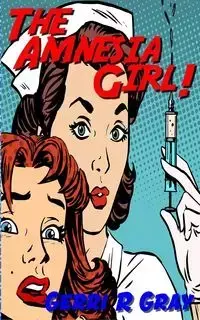 The Amnesia Girl! - Gerri Gray R