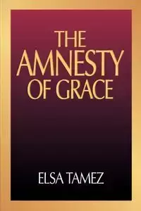 The Amnesty of Grace - Elsa Tamez