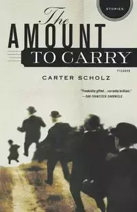 The Amount to Carry - Carter Scholz