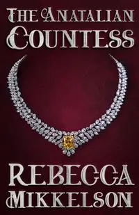 The Anatalian Countess - Rebecca Mikkelson