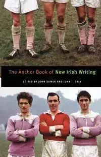 The Anchor Book of New Irish Writing - Somer John