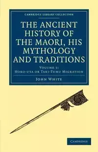 The Ancient History of the Maori, his Mythology and Traditions -             Volume 1 - John White