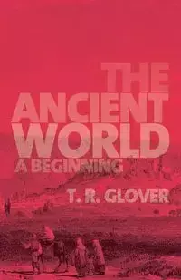 The Ancient World - Glover T. R.