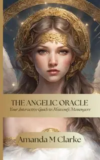 The Angelic Oracle - Amanda Clarke M