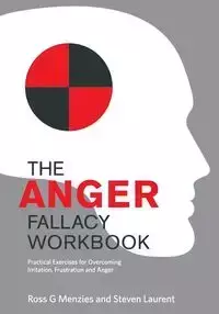 The Anger Fallacy Workbook - Ross G. Menzies