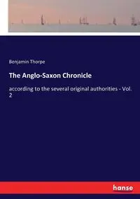 The Anglo-Saxon Chronicle - Benjamin Thorpe