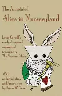 The Annotated Alice in Nurseryland - Byron Sewell W