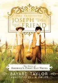 The Annotated Joseph and His Friend - Taylor Bayard