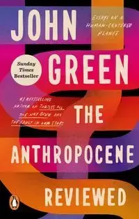 The Anthropocene Reviewed - John Green