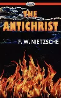 The Antichrist - Wilhelm Nietzsche Friedrich