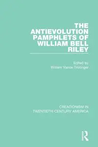 The Antievolution Pamphlets of William Bell Riley - Trollinger William Vance