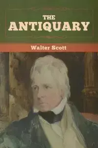 The Antiquary - Scott Walter