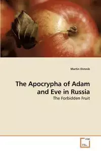 The Apocrypha of Adam and Eve in Russia - Martin Dimnik