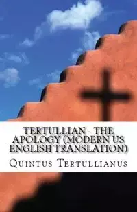 The Apology - Tertullianus Quintus  Septimius Florens