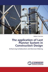 The Application of Last Planner System in Construction Design - Cremona Matteo