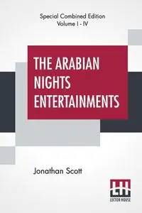 The Arabian Nights Entertainments (Complete) - Scott Jonathan